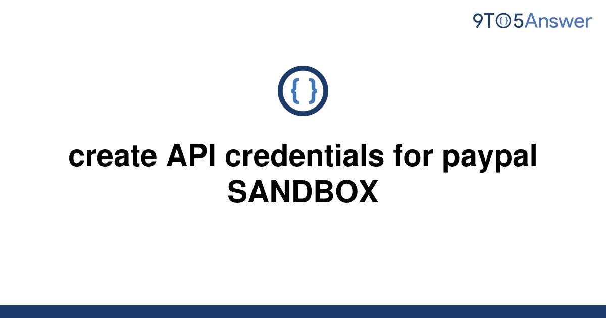 solved-create-api-credentials-for-paypal-sandbox-9to5answer