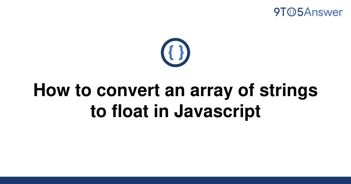 solved-how-to-convert-an-array-of-strings-to-float-in-9to5answer