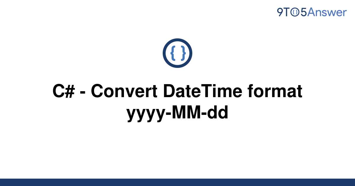 solved-c-convert-datetime-format-yyyy-mm-dd-9to5answer