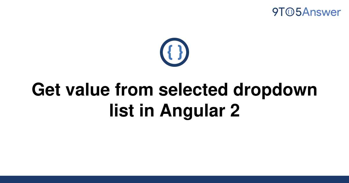 solved-get-value-from-selected-dropdown-list-in-angular-9to5answer