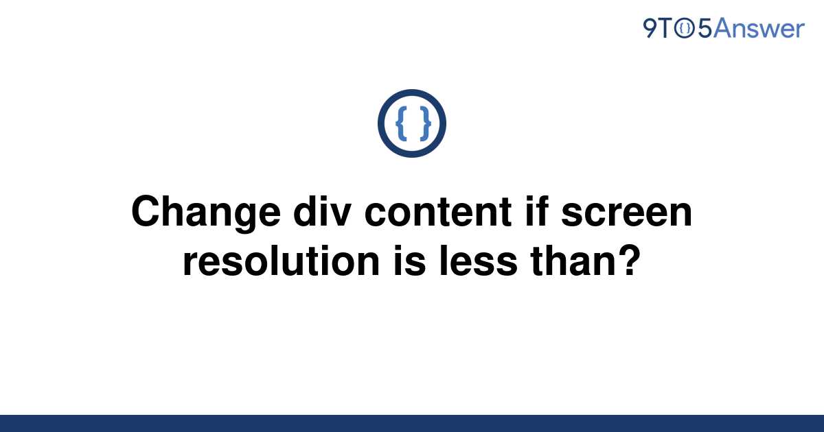 solved-change-div-content-if-screen-resolution-is-less-9to5answer