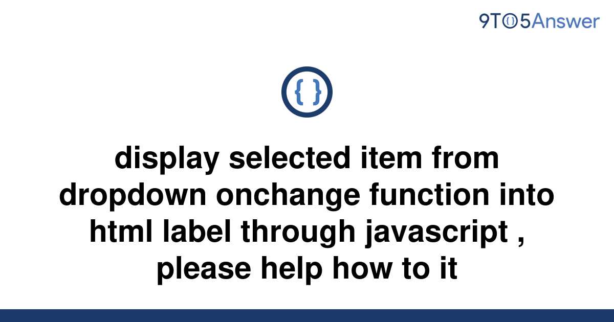 solved-display-selected-item-from-dropdown-onchange-9to5answer