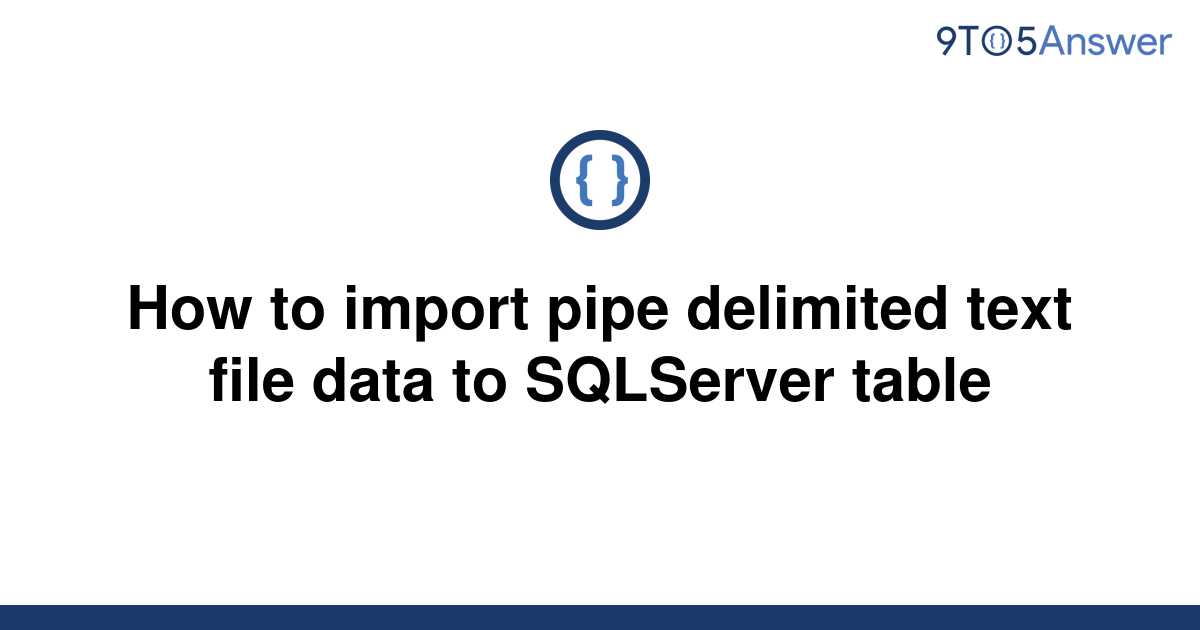 Solved How To Import Pipe Delimited Text File Data To 9to5answer 6805