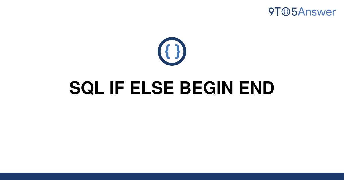 solved-sql-if-else-begin-end-9to5answer