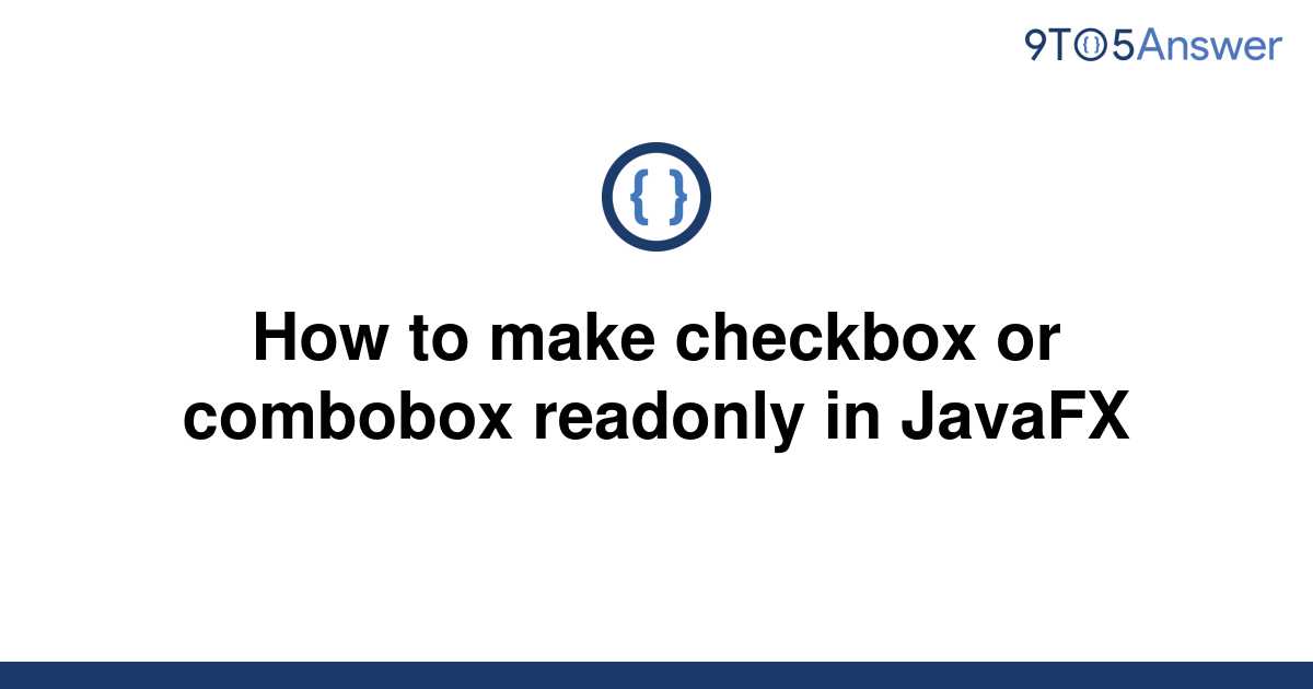 solved-how-to-make-checkbox-or-combobox-readonly-in-9to5answer