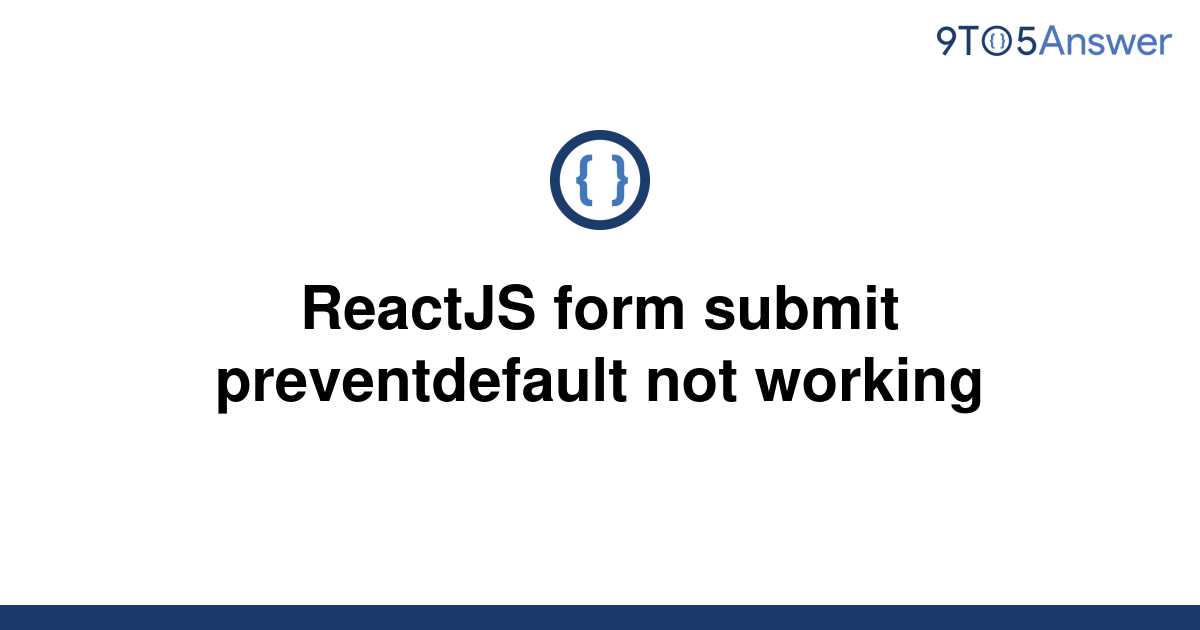 solved-reactjs-form-submit-preventdefault-not-working-9to5answer