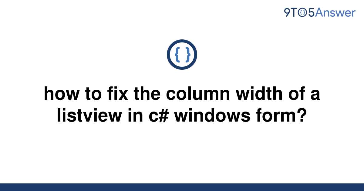 solved-how-to-fix-the-column-width-of-a-listview-in-c-9to5answer