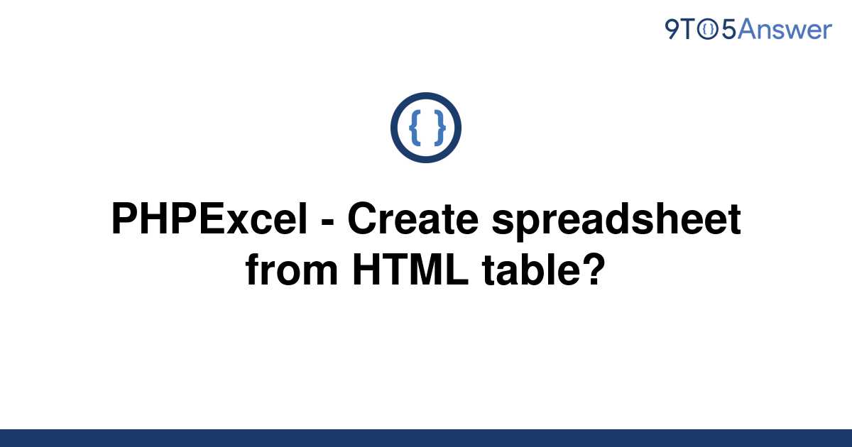 solved-phpexcel-create-spreadsheet-from-html-table-9to5answer