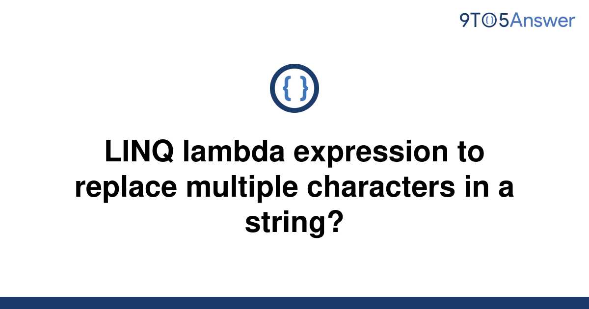 solved-linq-lambda-expression-to-replace-multiple-9to5answer