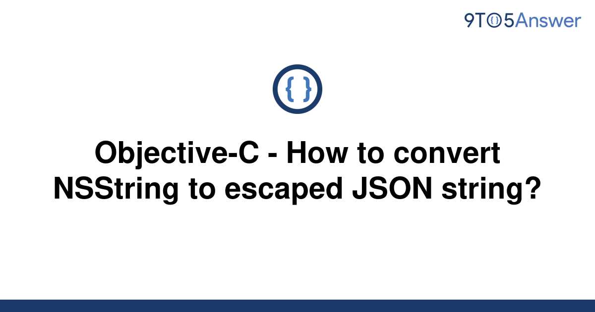 solved-objective-c-how-to-convert-nsstring-to-escaped-9to5answer