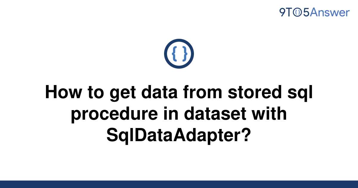 solved-how-to-get-data-from-stored-sql-procedure-in-9to5answer