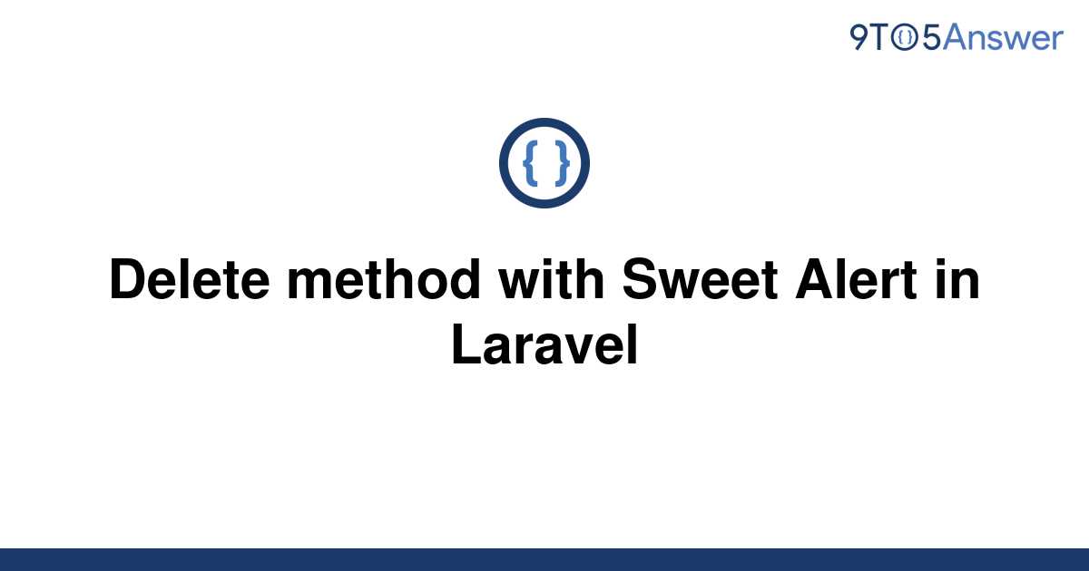 solved-delete-method-with-sweet-alert-in-laravel-9to5answer