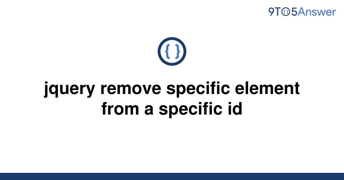 solved-jquery-remove-specific-element-from-a-specific-9to5answer