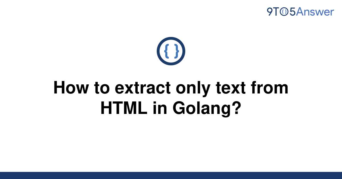 solved-how-to-extract-only-text-from-html-in-golang-9to5answer