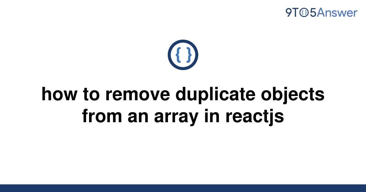 solved-how-to-remove-duplicate-objects-from-an-array-in-9to5answer