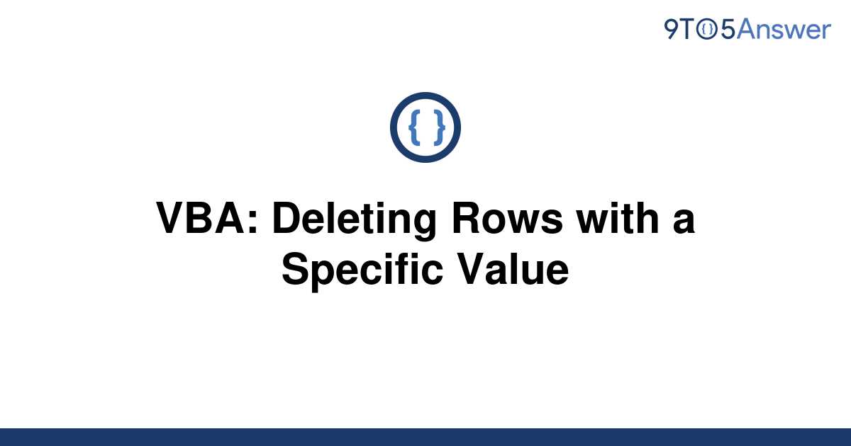  Solved VBA Deleting Rows With A Specific Value 9to5Answer