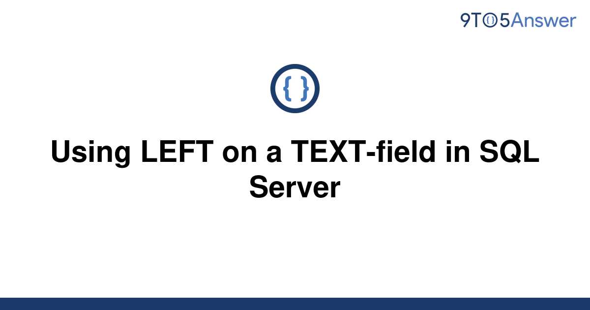 solved-using-left-on-a-text-field-in-sql-server-9to5answer