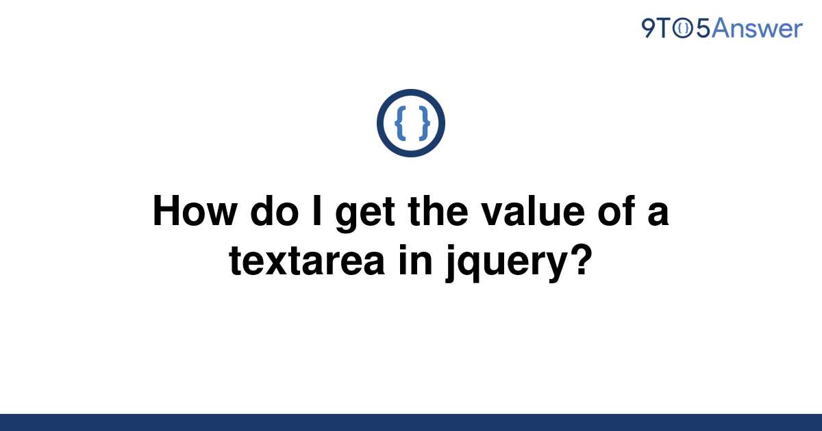 solved-how-do-i-get-the-value-of-a-textarea-in-jquery-9to5answer