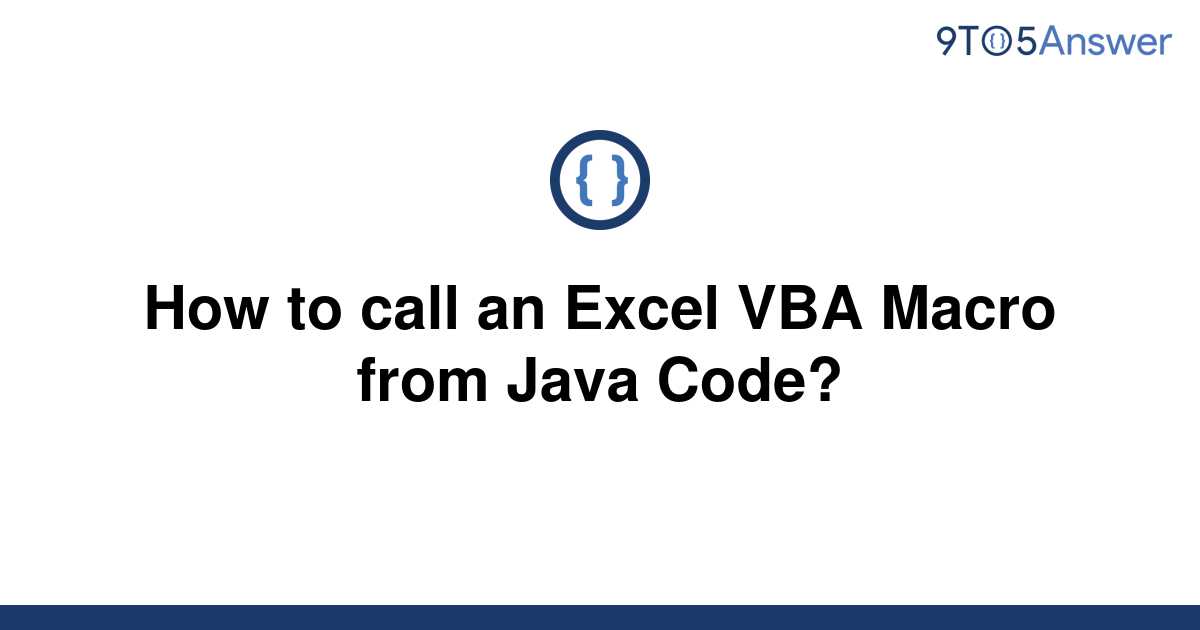 solved-how-to-call-an-excel-vba-macro-from-java-code-9to5answer