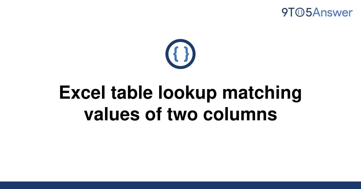  Solved Excel Table Lookup Matching Values Of Two 9to5Answer