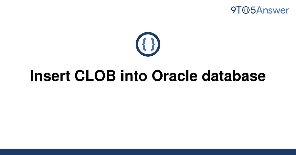 solved-insert-clob-into-oracle-database-9to5answer