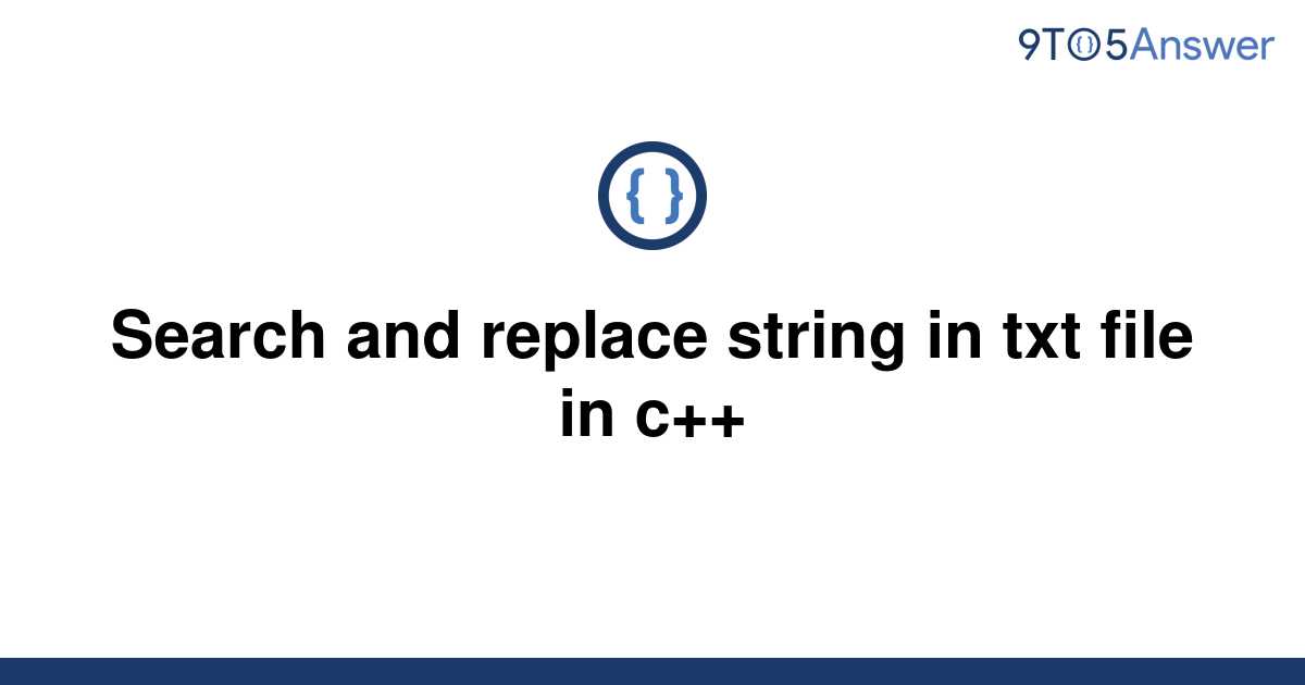 solved-search-and-replace-string-in-txt-file-in-c-9to5answer