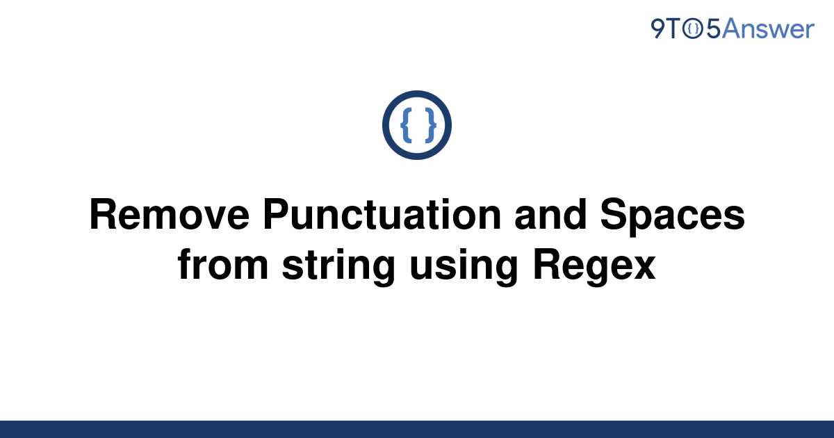 solved-remove-punctuation-and-spaces-from-string-using-9to5answer