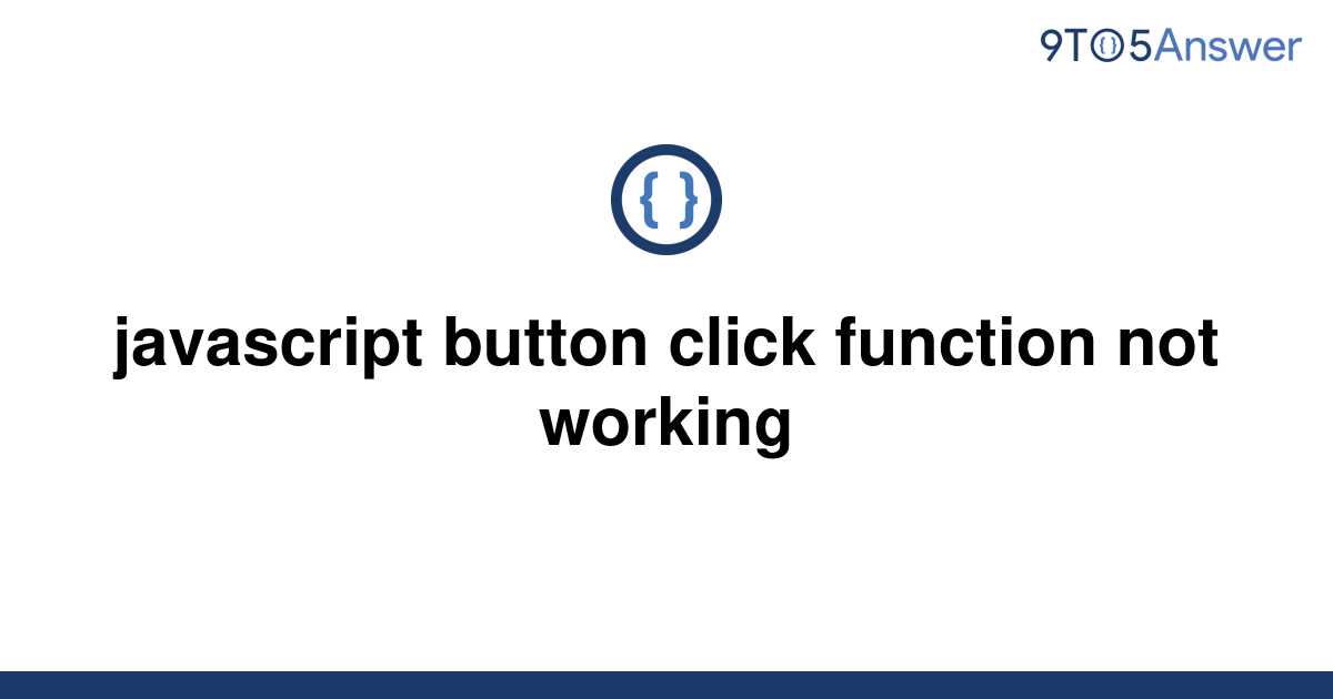 solved-javascript-button-click-function-not-working-9to5answer