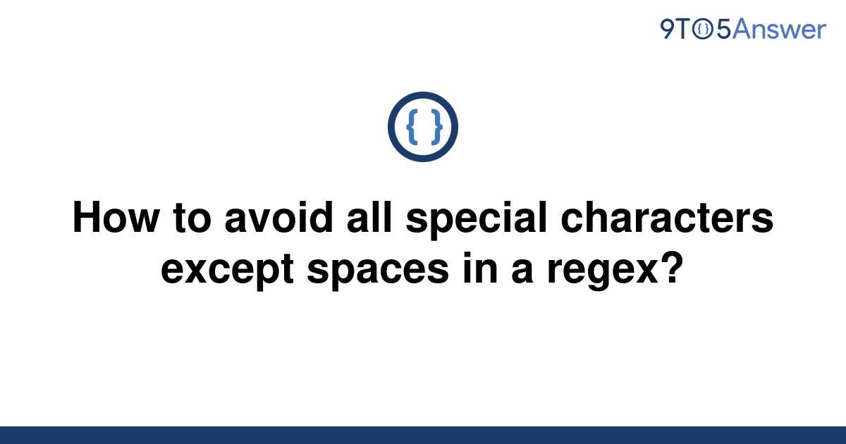 solved-how-to-avoid-all-special-characters-except-9to5answer