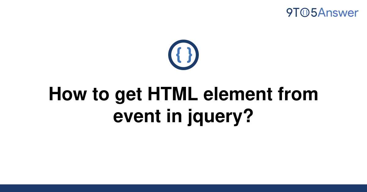 solved-how-to-get-html-element-from-event-in-jquery-9to5answer