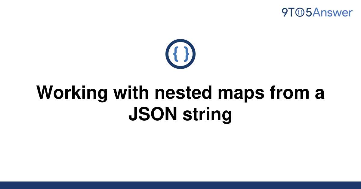 Template Working With Nested Maps From A Json String20220603 2977264 1la8lrw 