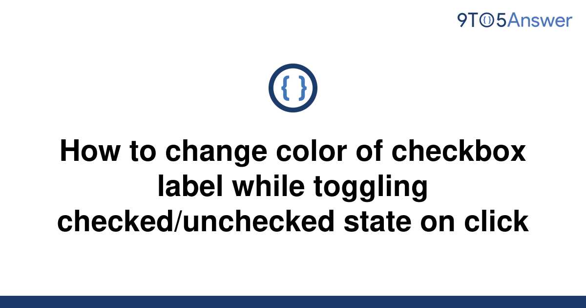 solved-how-to-change-color-of-checkbox-label-while-9to5answer