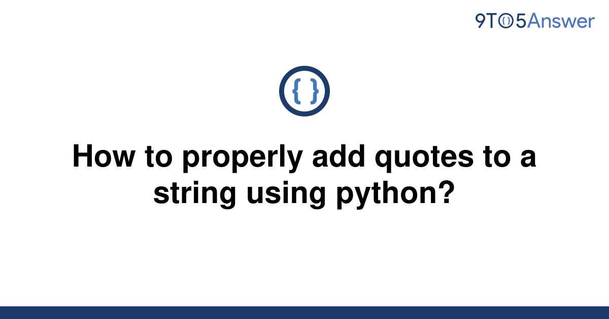 solved-how-to-properly-add-quotes-to-a-string-using-9to5answer