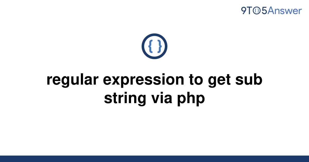 solved-regular-expression-to-get-sub-string-via-php-9to5answer