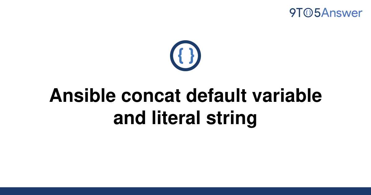 solved-ansible-concat-default-variable-and-literal-9to5answer