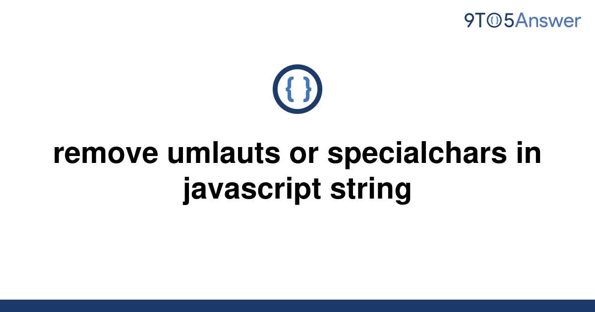 solved-remove-umlauts-or-specialchars-in-javascript-9to5answer