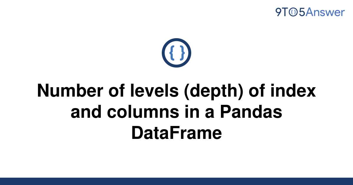 solved-number-of-levels-depth-of-index-and-columns-in-9to5answer