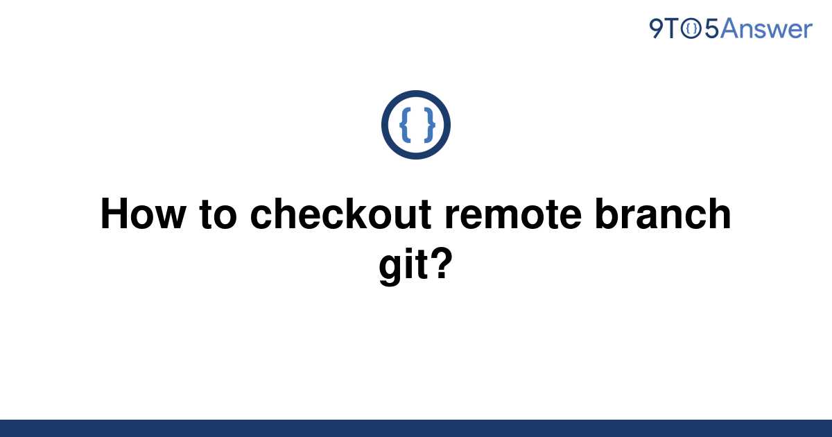 solved-how-to-checkout-remote-branch-git-9to5answer