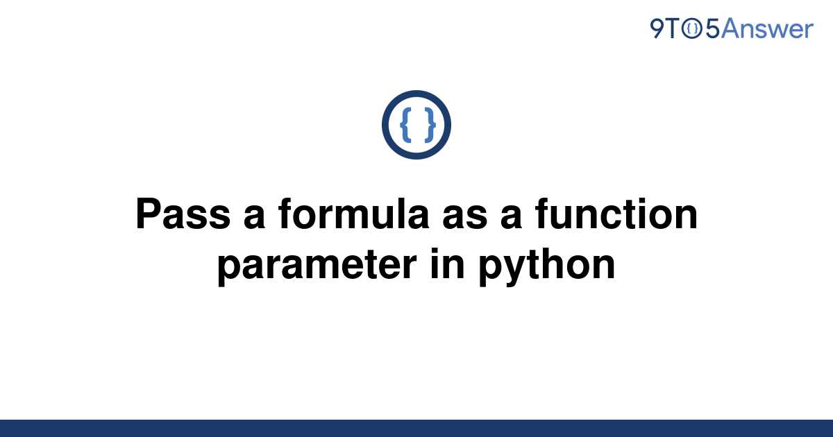 solved-pass-a-formula-as-a-function-parameter-in-python-9to5answer