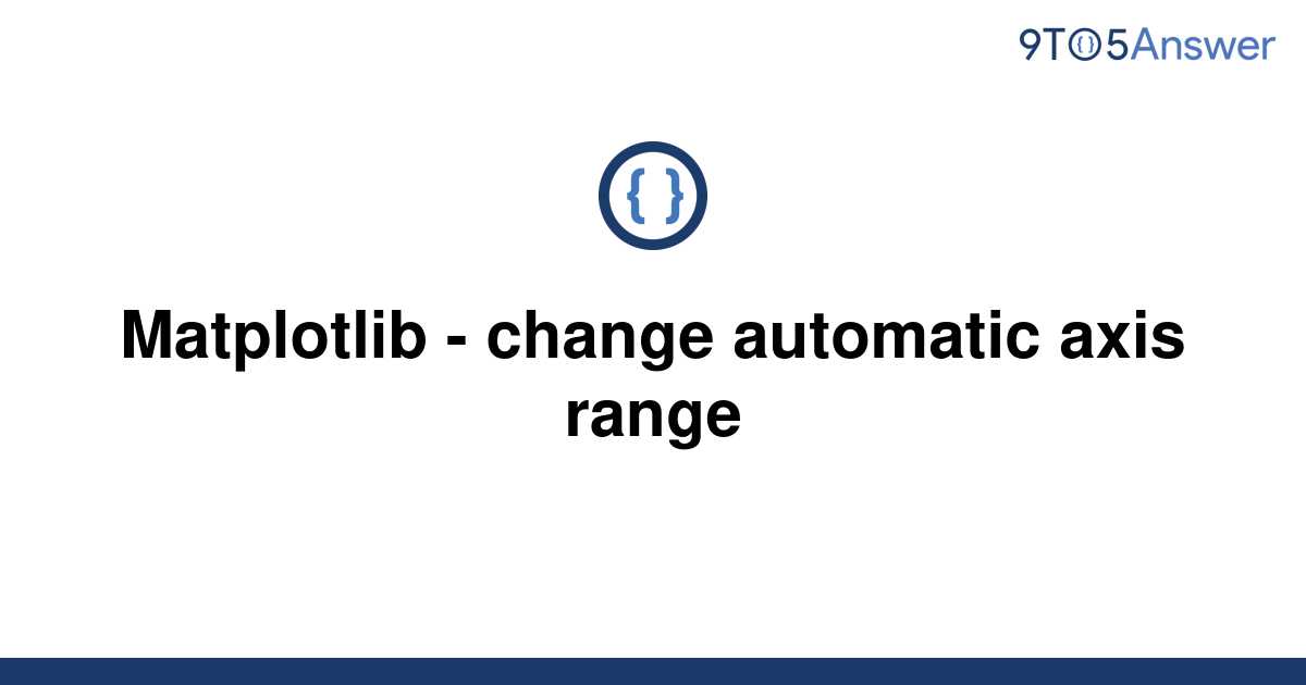 solved-matplotlib-change-automatic-axis-range-9to5answer