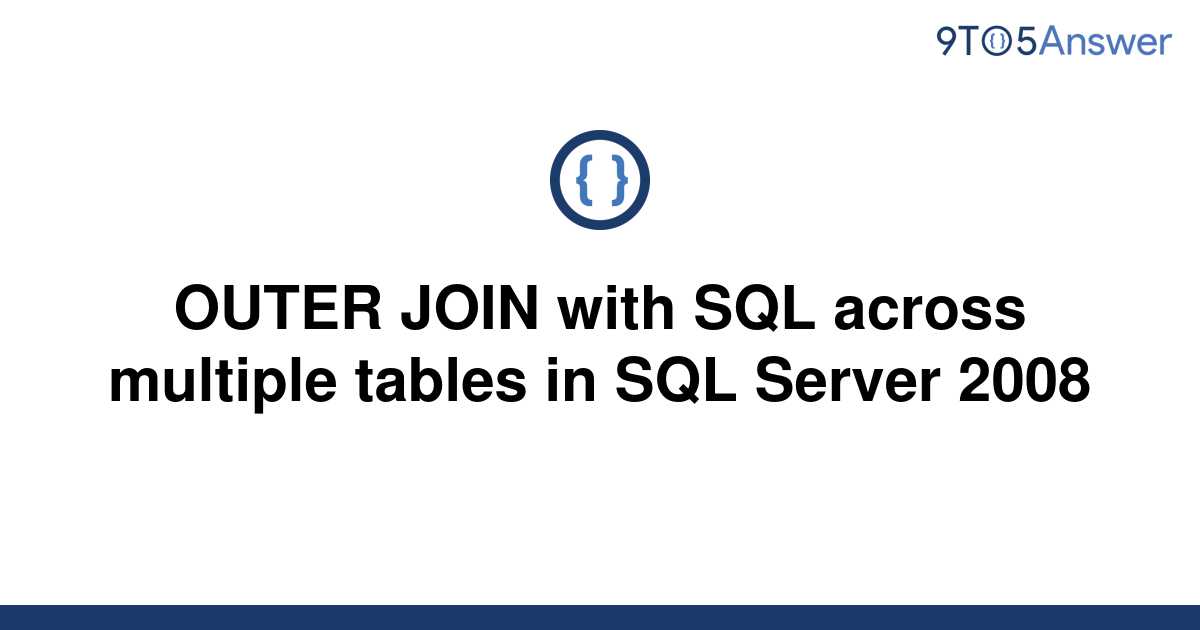 solved-outer-join-with-sql-across-multiple-tables-in-9to5answer