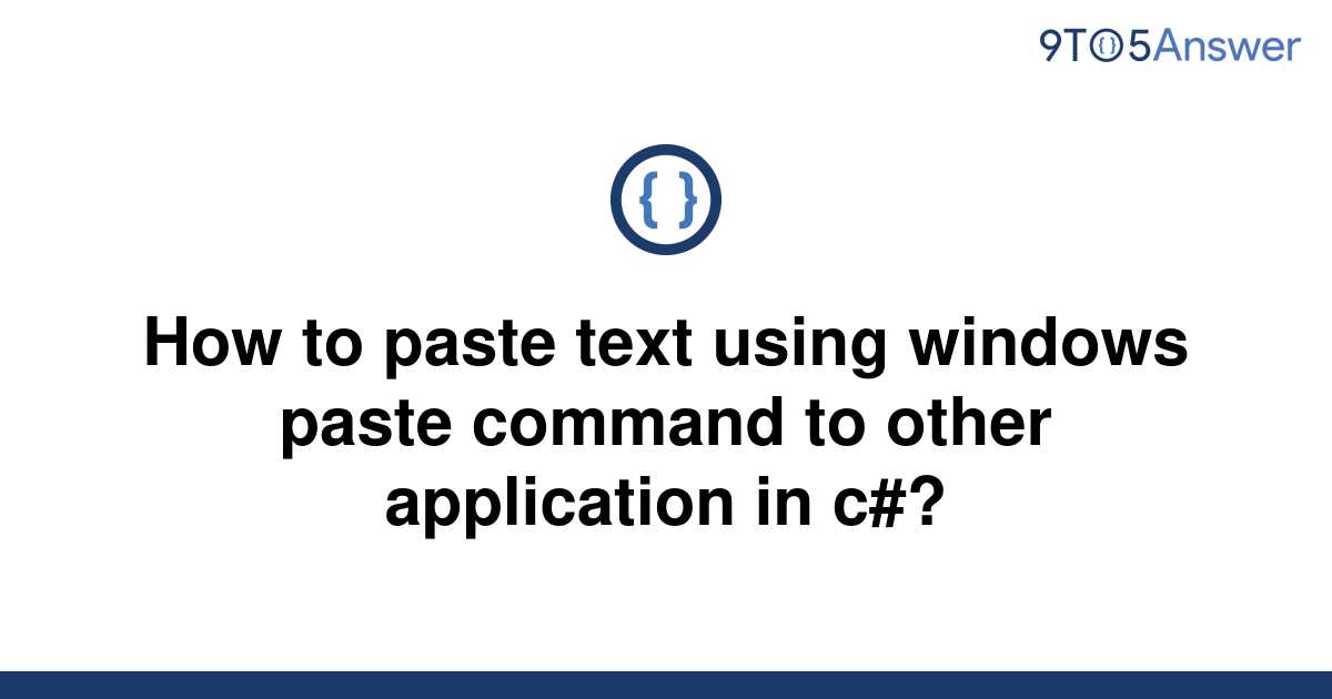 solved-how-to-paste-text-using-windows-paste-command-to-9to5answer