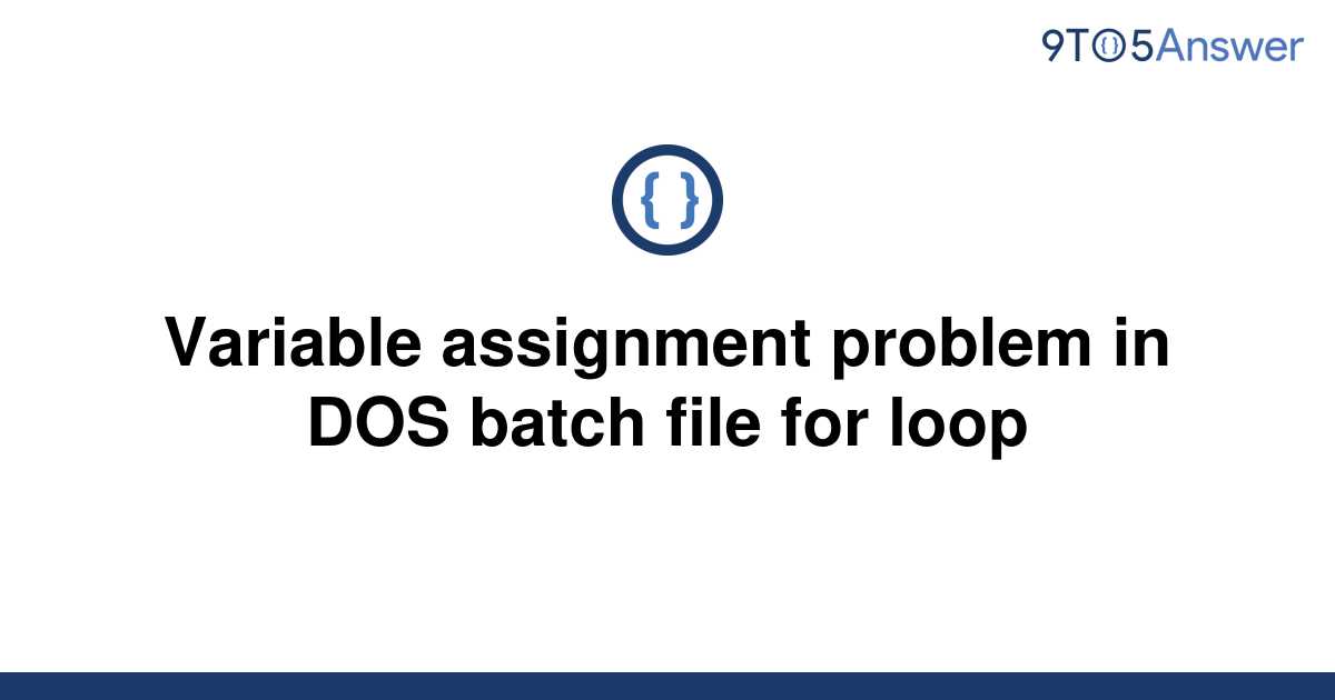 solved-variable-assignment-problem-in-dos-batch-file-9to5answer