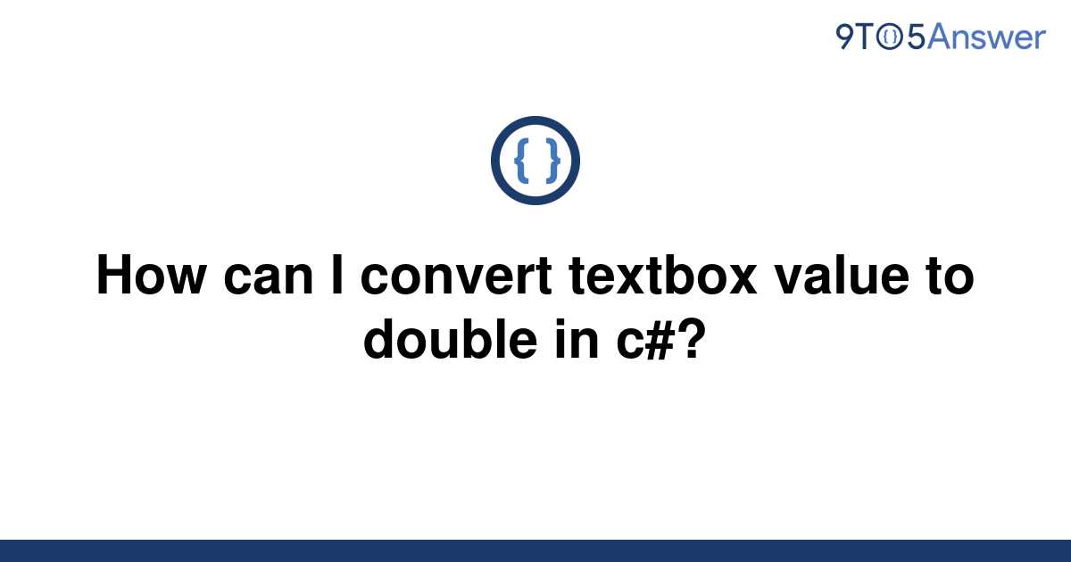 solved-how-can-i-convert-textbox-value-to-double-in-c-9to5answer