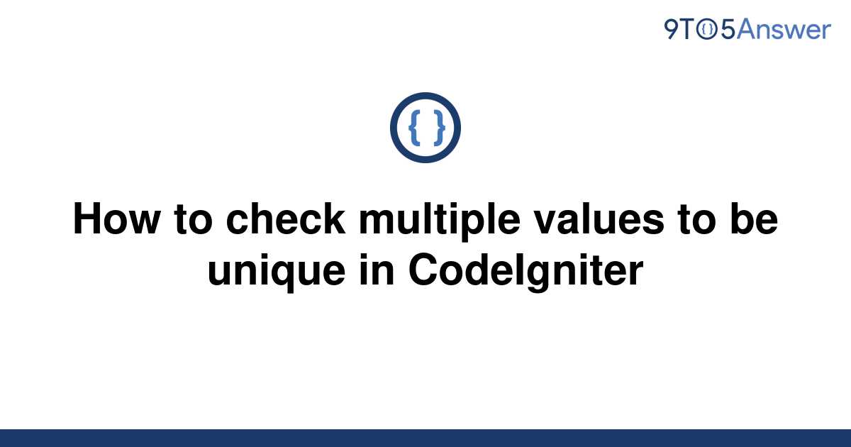 solved-how-to-check-multiple-values-to-be-unique-in-9to5answer