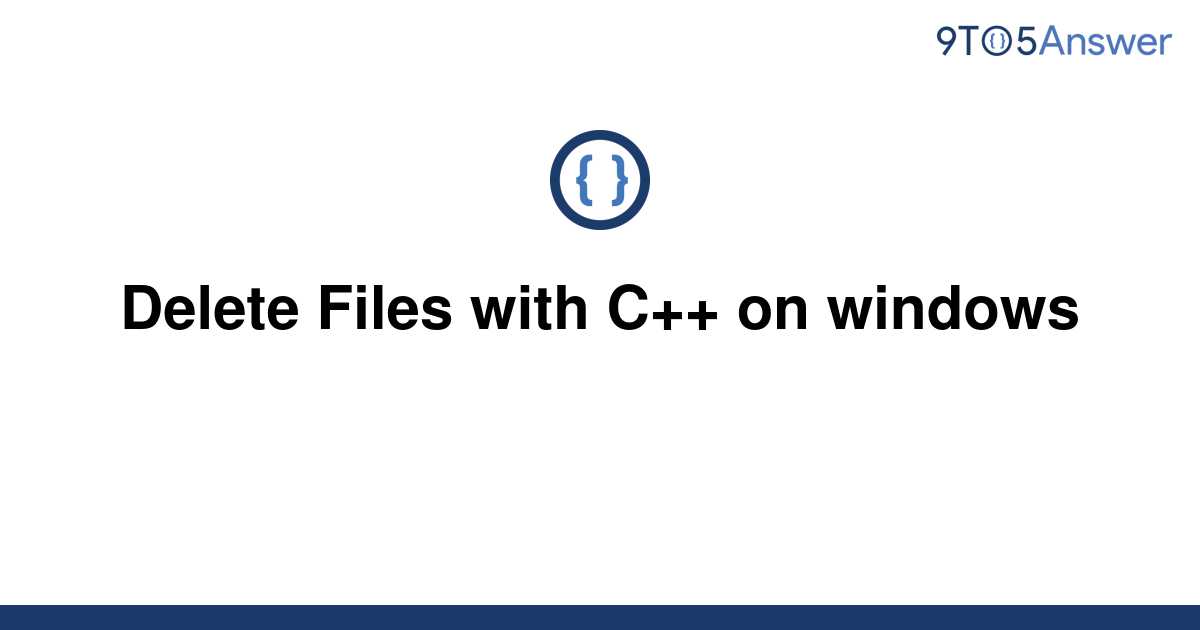 Solved Delete Files With C On Windows 9to5answer 1450