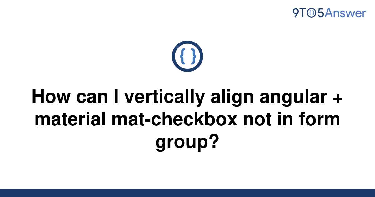 solved-how-can-i-vertically-align-angular-material-9to5answer