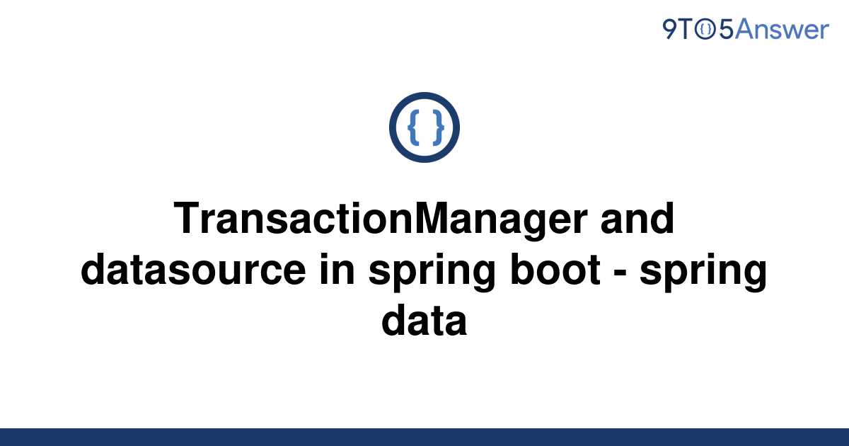 solved-transactionmanager-and-datasource-in-spring-boot-9to5answer