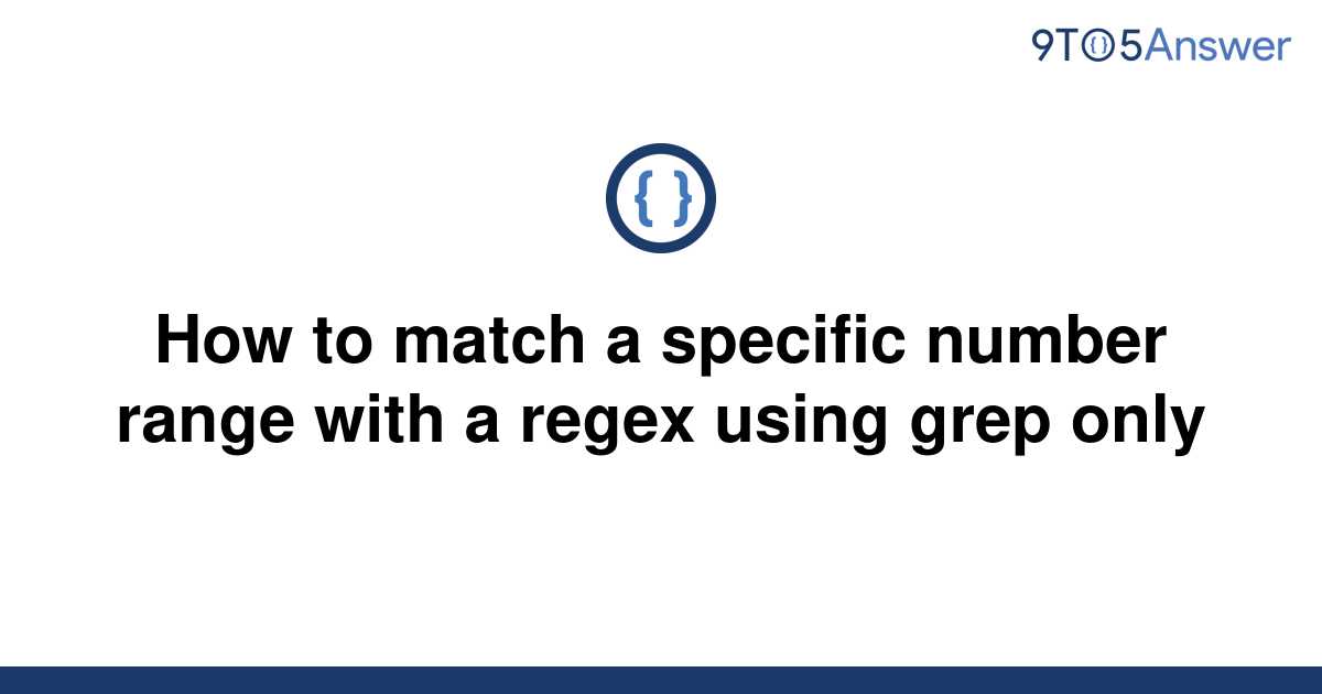 solved-how-to-match-a-specific-number-range-with-a-9to5answer