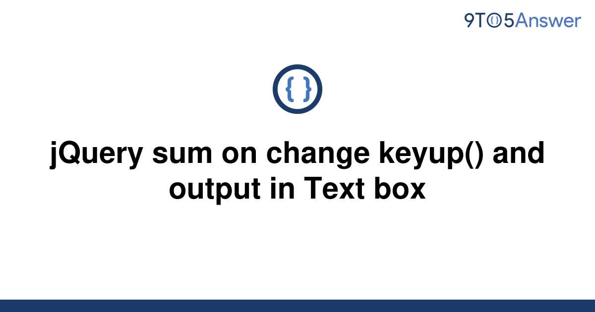 solved-jquery-sum-on-change-keyup-and-output-in-text-9to5answer